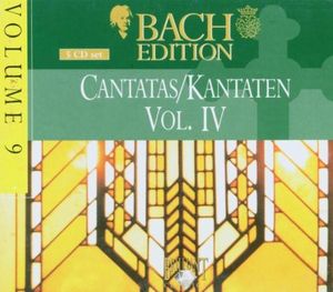 Bach Edition, Volume 9: Cantatas/Kantaten, Volume IV