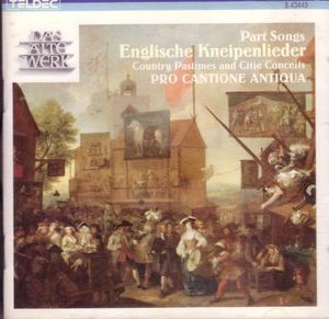 Part Songs, Englische Kneipenlieder: Country Pastimes and Citie Conceits