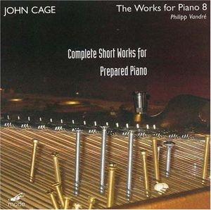 The Works for Piano 8: Complete Short Works for Prepared Piano