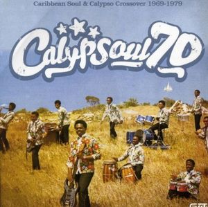 Calypsoul 70: Caribbean Soul & Calypso Crossover 1969–1979