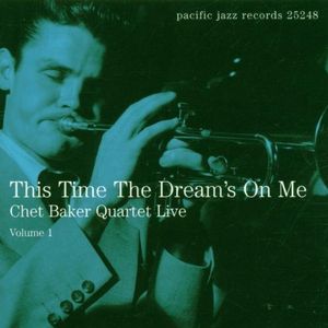 This Time the Dream's on Me: Chet Baker Quartet Live, Volume 1 (Live)