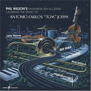 Phil Wilson's Pan American All Stars Celebrate the Music of Antonio Carlos "Tom" Jobim