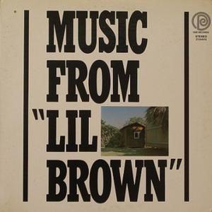 Music From “Lil Brown”