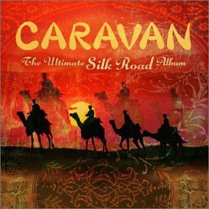 Caravan: The Ultimate Silk Road Album