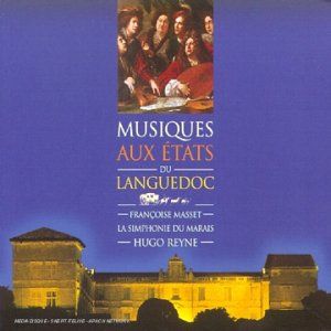 Musiques aux États du Languedoc (La Simphonie du Marais feat. conductor: Hugo Reyne, soprano: Françoise Masset)