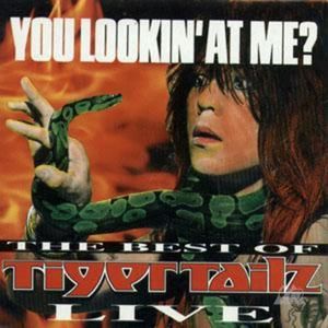 You Lookin' at Me? the Best of Tigertailz Live (Live)