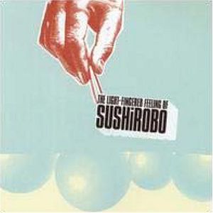 The Light-Fingered Feeling of Sushirobo