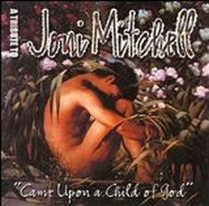 Came Upon a Child of God: A Tribute to Joni Mitchell