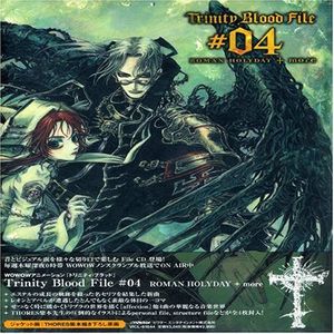 Trinity Blood File #04 ROMAN HOLYDAY +more (OST)