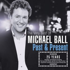 The Very Best of Michael Ball: Past & Present