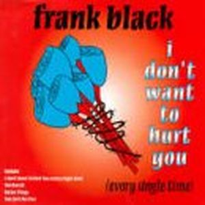 I Don't Want to Hurt You (Every Single Time) (Single)