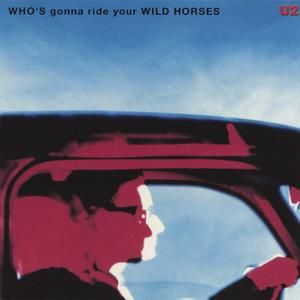 Who’s Gonna Ride Your Wild Horses (Single)
