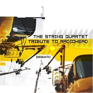 The String Quartet Tribute to Radiohead: Enigmatic