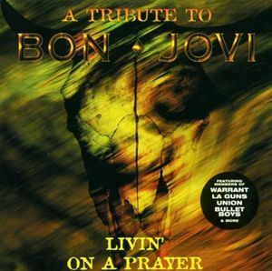 Livin' on a Prayer: A Tribute to Bon Jovi