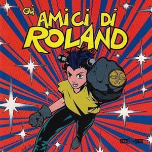 La Cartoni Posse presenta: Gli amici di Roland