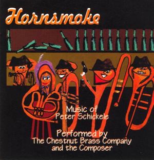 Hornsmoke: Music of Peter Schickele (The Chestnut Brass Company)