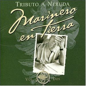 Marinero en tierra: Tributo a Neruda, Volumen 2