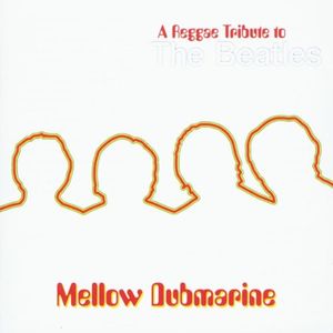 Mellow Dubmarine: A Reggae Tribute to the Beatles