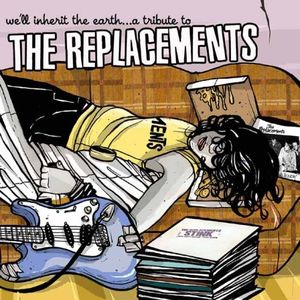 We'll Inherit the Earth: A Tribute to the Replacements