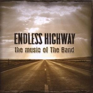 Endless Highway - The Music Of The Band