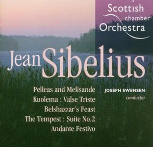 Pelleas and Melisande / Kuolema: Valse Triste / Belshazzar’s Feast / The Tempest: Suite no. 2 / Andante Festivo