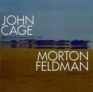 John Cage: Music for Keyboard 1935-1948 / Morton Feldman: The Early Years