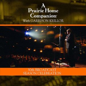 A Prairie Home Companion: 30th Broadcast Season Celebration (Live)