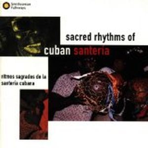 Sacred Rhythms of Cuban Santeria