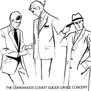 The Commandos Commit Suicide Dance Concert (Live)