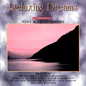 Relaxing Dreams, Volume III: Ruhe & Entspannung