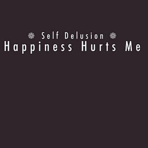 Happiness Hurts Me