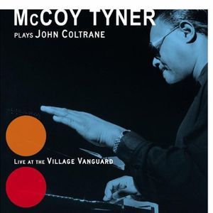 McCoy Tyner plays John Coltrane: Live at the Village Vanguard (Live)