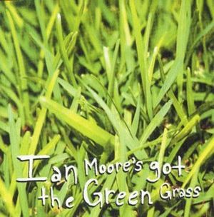 Ian Moore's Got the Green Grass