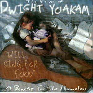 Will Sing for Food: The Songs of Dwight Yoakam