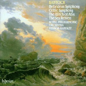 Celtic Symphony / Hebridean Symphony / The Witch of Atlas / The Sea Reivers