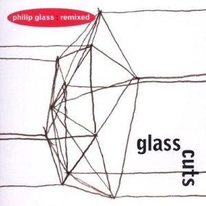 Glass Cuts: Philip Glass Remixed