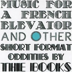 Music for a French Elevator and Other Short Format Oddities by the Books (EP)