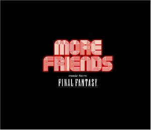 More Friends: music from FINAL FANTASY ~Final Fantasy Orchestra Concert in Los Angeles 2005~ (Live)