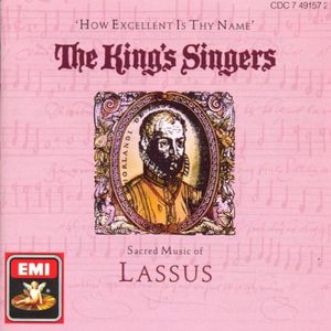 How Excellent Is Thy Name: Sacred Music of Lassus