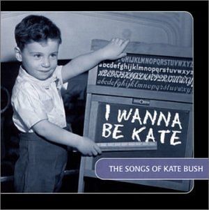 I Wanna Be Kate: The Songs of Kate Bush