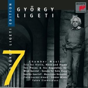 Ligeti Edition 7: Chamber Music: Trio for Violin, Horn and Piano / Ten Pieces & Six Bagatelles for Wind Quintet / Sonata for Sol