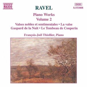 Piano Works, Volume 2: Valses nobles et sentimentales / La valse / Gaspard de la Nuit / Le Tombeau de Couperin