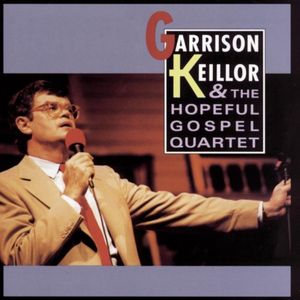 Garrison Keillor & The Hopeful Gospel Quartet (Live)