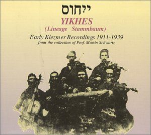 Yikhes: Early Klezmer Recordings 1911-1939