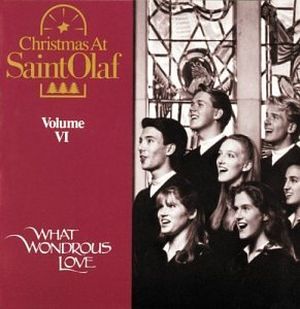 Christmas at St. Olaf, Volume VI: What Wondrous Love: The 82nd Annual St. Olaf Christmas Festival (Live)