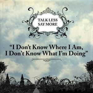 I Don't Know Where I Am, I Don't Know What I'm Doing
