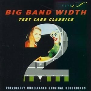Test Card Classics 2: Big Band Width