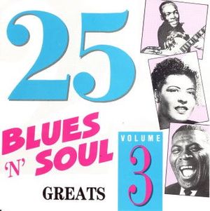 25 Blues ’n’ Soul Greats, Volume 3