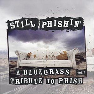 Still Phishin': A Bluegrass Tribute to Phish, Volume 2