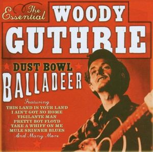The Essential Woody Guthrie: Dust Bowl Balladeer